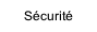 Sécurité.